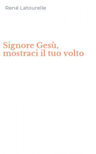 Signore Ges&ugrave;, mostraci il tuo volto