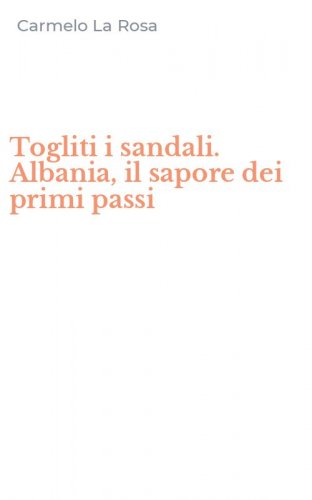 Togliti i sandali. Albania, il sapore dei primi passi