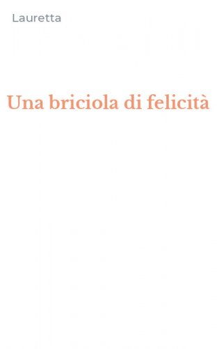 Una briciola di felicit&agrave;