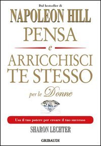 Pensa e arricchisci te stesso per le donne. Usa il tuo potere per creare il tuo successo