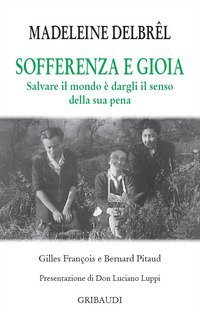 Sofferenza e gioia. Salvare il mondo &egrave; dargli il senso della sua pena