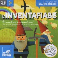 L'inventafiabe. Raccontare e raccontarsi: dai mondi fantastici al mondo interiore. Ispirato agli studi di Gianni Rodari