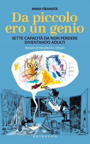 Da piccolo ero un genio. Sette capacit&agrave; da non perdere diventando adulti