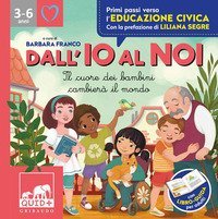 Dall'io al noi. Il cuore dei bambini cambier&agrave; il mondo