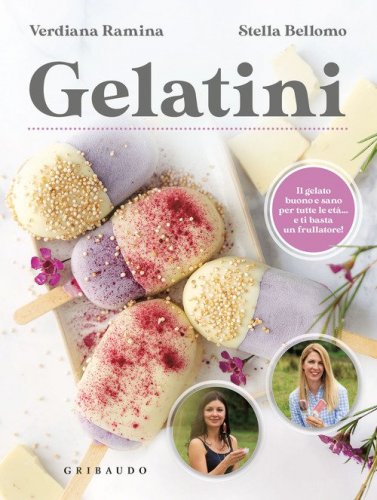 Gelatini. Il gelato buono e sano per tutte le et&agrave;... e ti basta un frullatore