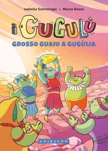 Grosso guaio a Gug&ugrave;lia. I Gugul&ugrave;