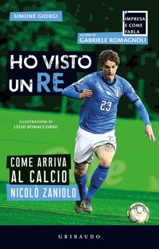 Ho visto un re. Come arriva al calcio Nicol&ograve; Zaniolo