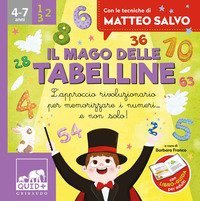 Il mago delle tabelline. L'approccio rivoluzionario per memorizzare i numeri... e non solo! Con le tecniche di Matteo Salvo