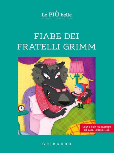Le pi&ugrave; belle fiabe dei fratelli Grimm. Ediz. ad alta leggibilit&agrave;