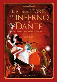 Le pi&ugrave; belle storie dell'Inferno di Dante. La Divina Commedia illustrata