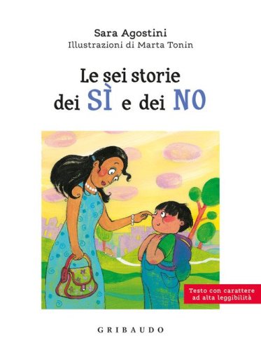 Le sei storie dei s&igrave; e dei no. Ediz. ad alta leggibilit&agrave;