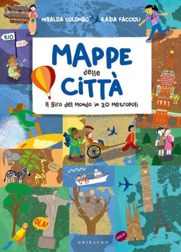 Mappe delle citt&agrave;. Il giro del mondo in 20 metropoli