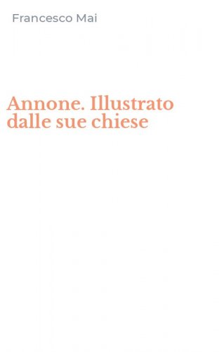 Annone. Illustrato dalle sue chiese