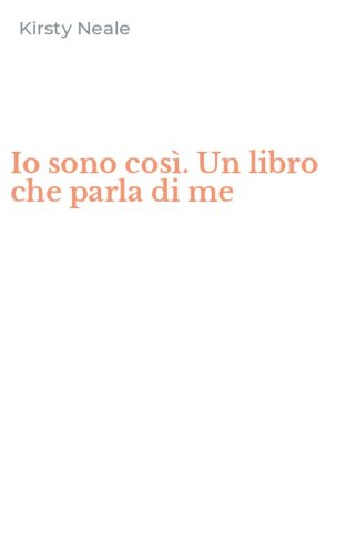 Io sono cos&igrave;. Un libro che parla di me