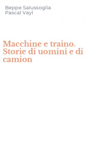 Macchine e traino. Storie di uomini e di camion