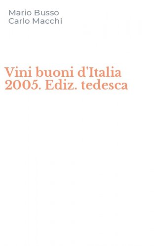 Vini buoni d'Italia 2005. Ediz. tedesca