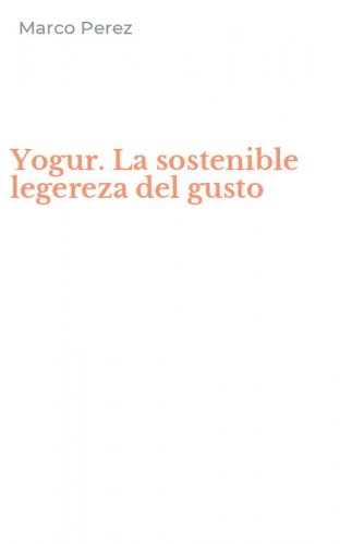 Yogur. La sostenible legereza del gusto