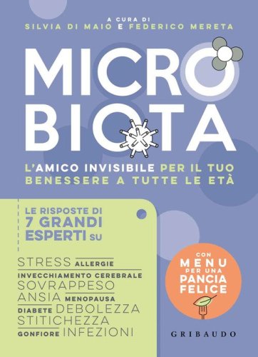 Microbiota. L'amico invisibile per il tuo benessere a tutte le et&agrave;