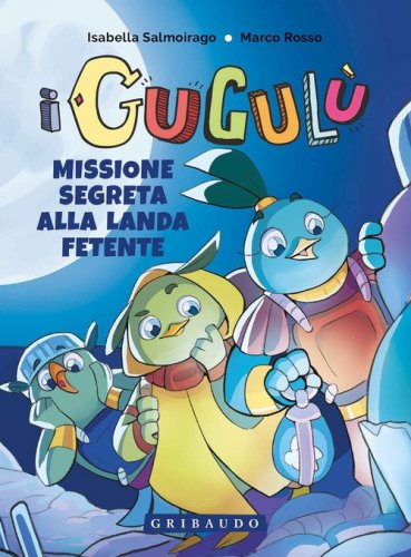 Missione segreta alla Landa Fetente. I Gugul&ugrave;