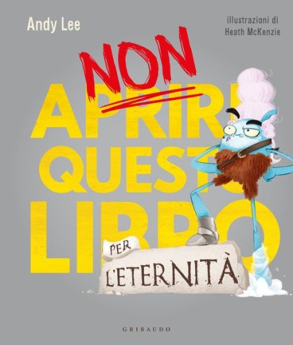 Non aprire questo libro... per l'eternit&agrave;!