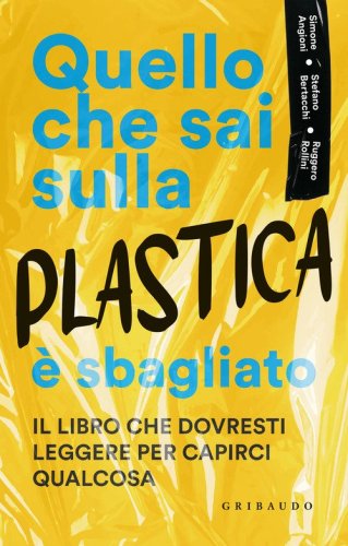 Quello che sai sulla plastica &egrave; sbagliato
