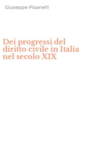 Dei progressi del diritto civile in Italia nel secolo XIX