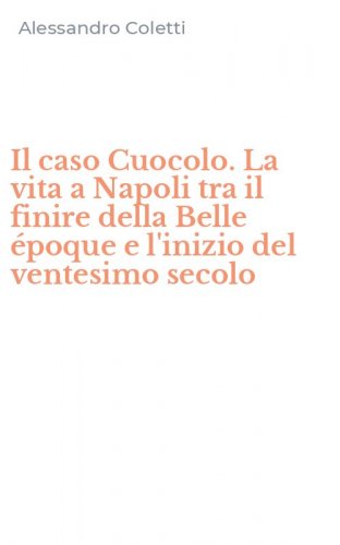 Il caso Cuocolo. La vita a Napoli tra il finire della Belle &eacute;poque e l'inizio del ventesimo secolo