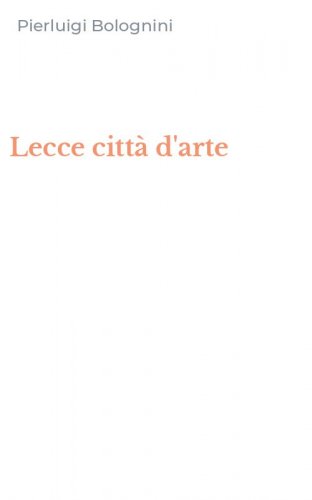 Lecce citt&agrave; d'arte