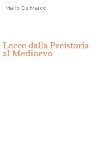 Lecce dalla Preistoria al Medioevo