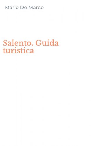 Salento. Guida turistica
