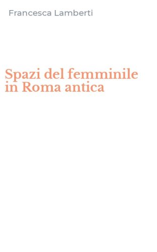 Spazi del femminile in Roma antica