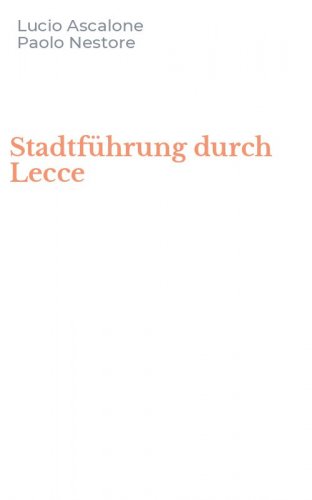 Stadtf&uuml;hrung durch Lecce