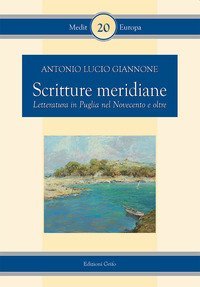 Scritture meridianie. Letteratura in Puglia nel Novecento e oltre