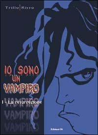 La resurrezione. Io sono un vampiro