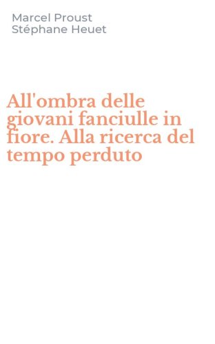 All'ombra delle giovani fanciulle in fiore. Alla ricerca del tempo perduto