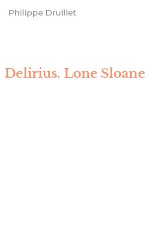 Delirius. Lone Sloane