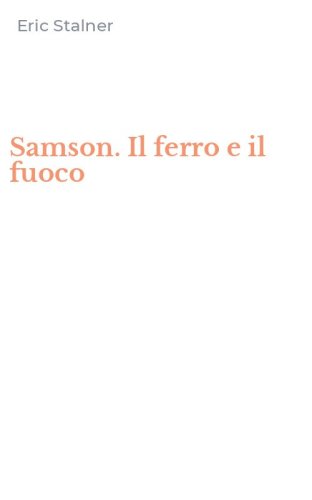 Samson. Il ferro e il fuoco