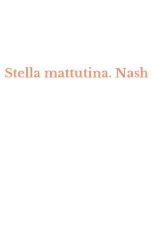 Stella mattutina. Nash