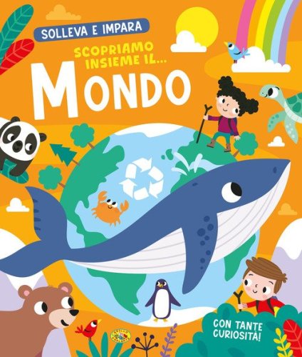 Scopriamo insieme il... mondo. Solleva e impara