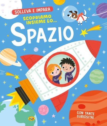 Scopriamo insieme lo... Spazio. Solleva e impara
