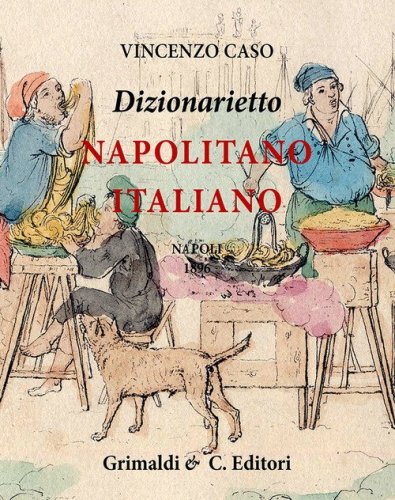 Dizionarietto napolitano italiano. Compilato nel 1896