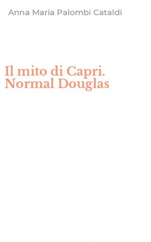 Il mito di Capri. Normal Douglas
