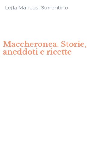 Maccheronea. Storie, aneddoti e ricette