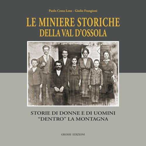 Le miniere storiche della Val d'Ossola. Storie di donne e di uomini dentro la montagna