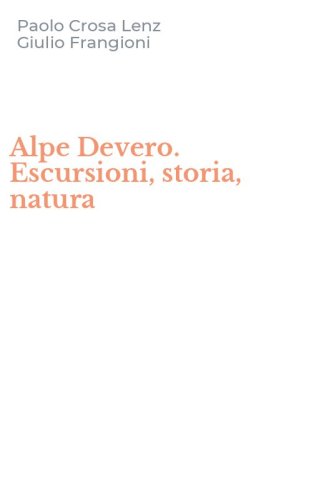 Alpe Devero. Escursioni, storia, natura