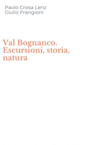 Val Bognanco. Escursioni, storia, natura