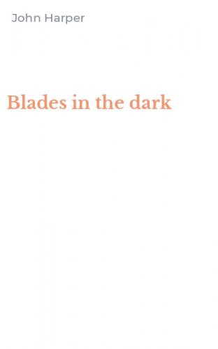 Blades in the dark