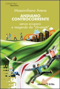 Andiamo controcorrente senza sciuparci e reagendo da &laquo;chi-amati&raquo;