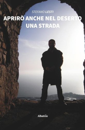 Aprir&ograve; anche nel deserto una strada