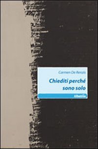Chiediti perch&eacute; sono solo